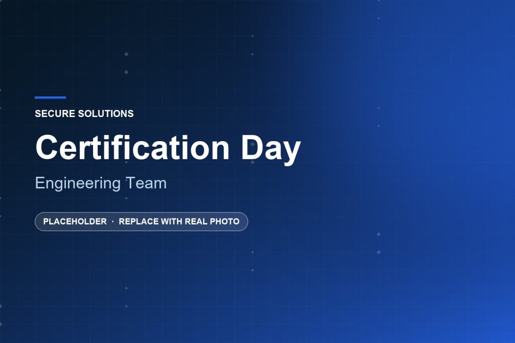 Secure Solutions — Engineering Certification Day